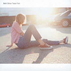 Trailer Park - Beth Orton - Musiikki - SONY MUSIC ENTERTAINMENT - 0743214182123 - torstai 5. tammikuuta 2012