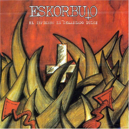 Cover for Eskorbuto · El Infierno Es Demasiado Dulce (CD) (1993)