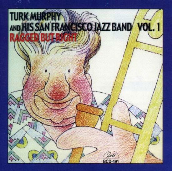 Cover for Turk &amp; His San Francisco Jazz Band Murphy · Ragged But Right. Vol. 1 (CD) (2014)