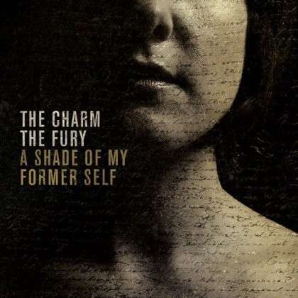 Cover for The Charm the Fury · A Shade of My Former Self (CD) (2013)