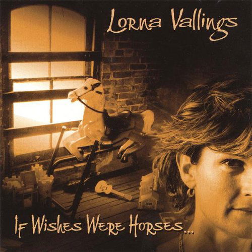 If Wishes Were Horses - Lorna Vallings - Música -  - 0776127167123 - 15 de julho de 2003