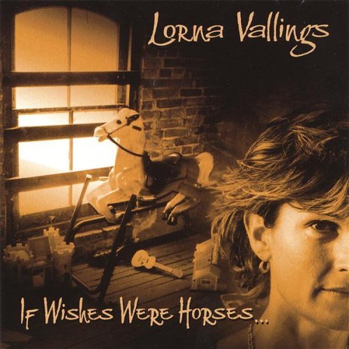 If Wishes Were Horses - Lorna Vallings - Musik -  - 0776127167123 - 15. juli 2003