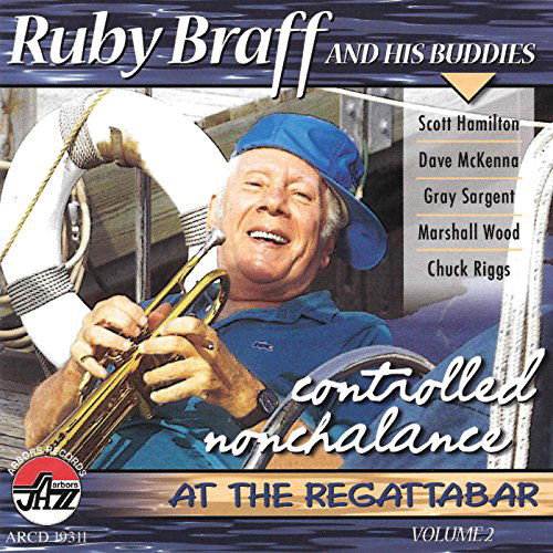 Controlled Nonchalance 2 - Ruby Braff - Musiikki - ARBORS RECORDS - 0780941131123 - tiistai 13. syyskuuta 2005