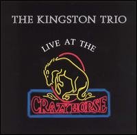 Cover for The Kingston Trio · Live at the Crazy Horse (CD) (2013)