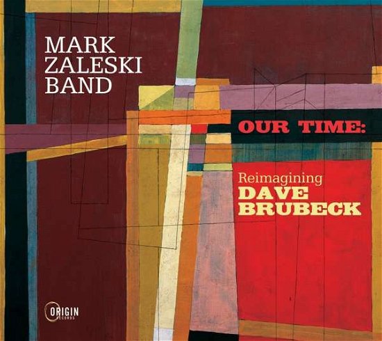 Our Time: Reimagining Dave Brubeck - Mark -Band- Zaleski - Música - ORIGIN - 0805558283123 - 8 de outubro de 2021
