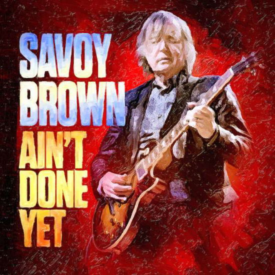 Ain't Done Yet - Savoy Brown - Musik - QUARTO VALLEY RECORDS - 0805859074123 - 28. august 2020