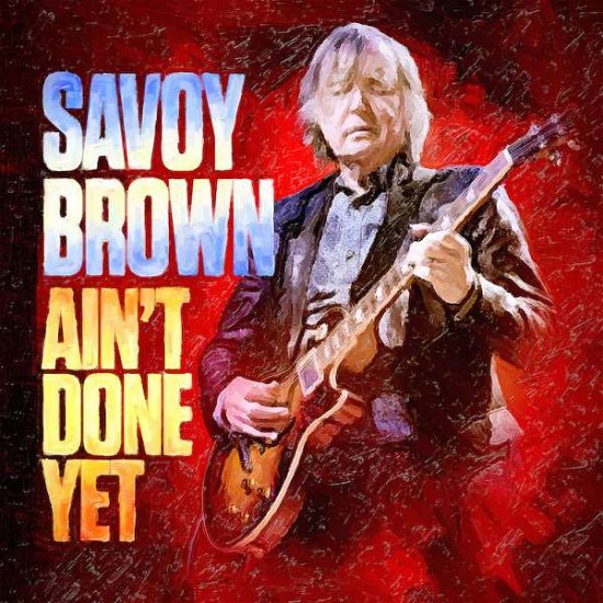 Cover for Savoy Brown · Ain't Done Yet (CD) (2020)