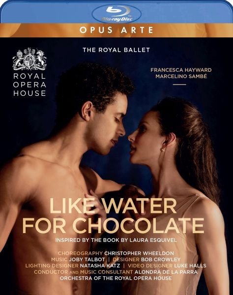 Francesca Hayward / Marcelino Sambe / the Orchestra of the Royal Opera House / Christopher Wheeldon / Alondra De La Parra · Like Water For Chocolate (Blu-ray) (2023)