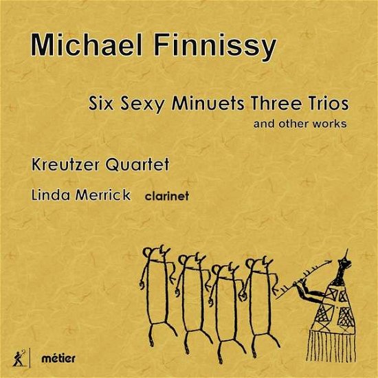 Cover for Finnissy / Merrick / Kreutzer Quartet · Six Sexy Minuets Three Trios &amp; Other Works (CD) (2018)