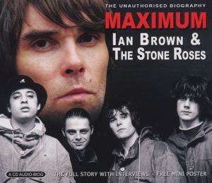 Maximum Ian Brown&the Stone Ro - Ian Brown & the Stone Roses - Musiikki - MAXIMUM SERIES - 0823564022123 - maanantai 2. heinäkuuta 2007