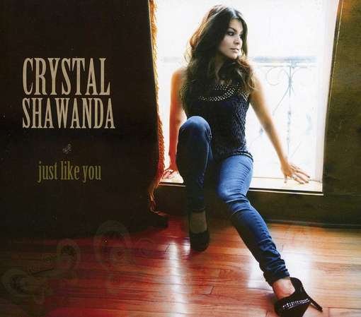 Just Like You - Crystal Shawanda - Musiikki - NEW SUN - 0823674008123 - tiistai 17. huhtikuuta 2012