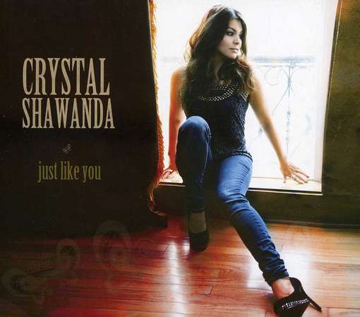 Just Like You - Crystal Shawanda - Musik - NEW SUN - 0823674008123 - 17. april 2012