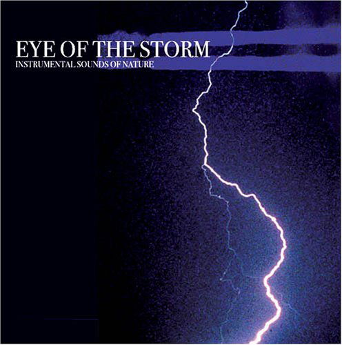 Eye Of The Storm - Instrumental Sounds of Nature - Musiikki - FABULOUS - 0824046024123 - maanantai 6. kesäkuuta 2011