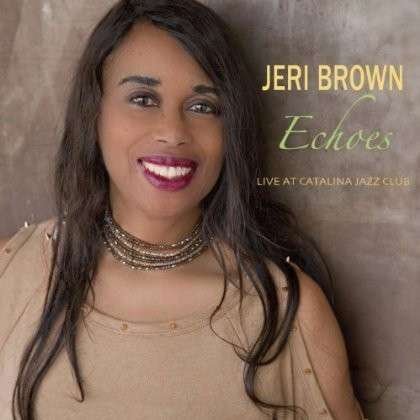 Cover for Jeri Brown · Echoes: Live at Catalina Jazz Club (CD) (2013)