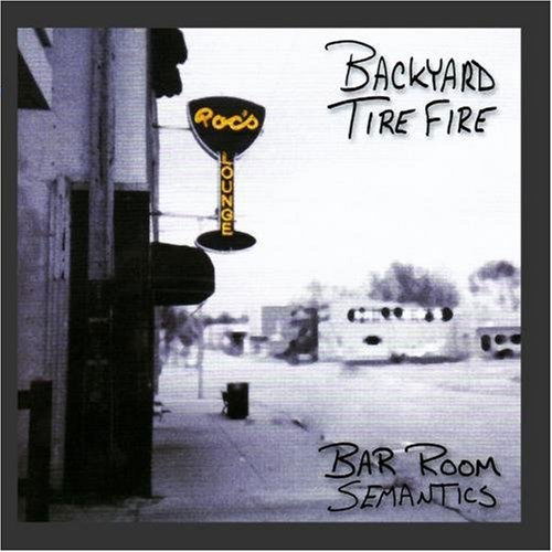 Cover for Backyard Tire Fire · Bar Room Semantics (CD) (2005)