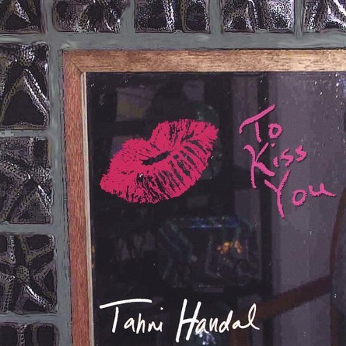Cover for Tahni Handal · To Kiss You (CD) (2008)