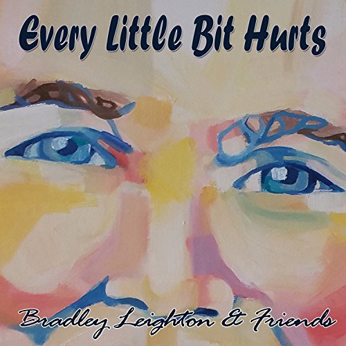 Cover for Bradley Leighton · Every Little Bit Hurts (CD) (2016)