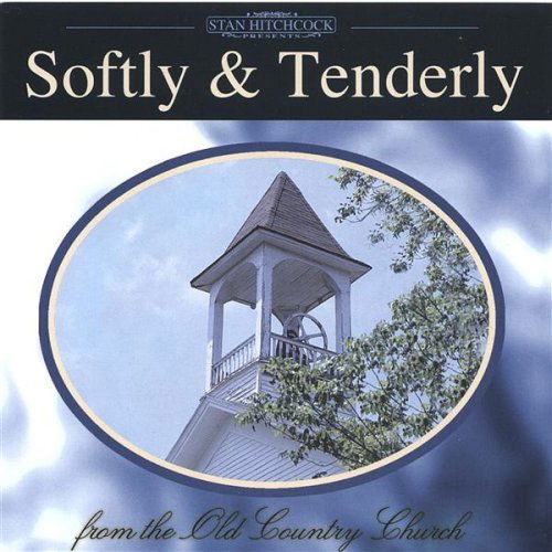 Softly & Tenderly at the Old Country Church - Stan Hitchcock - Musik - CD Baby - 0880650900123 - 7 mars 2006