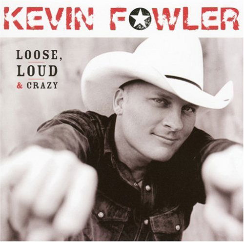 Cover for Kevin Fowler · Loose, Loud &amp; Crazy (CD) (1990)