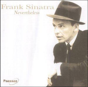 Nevertheless - Frank Sinatra - Musiikki - CHARLY - 0883717004123 - perjantai 11. huhtikuuta 2014