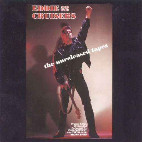 Eddie And The Cruisers: The Unreleased Tapes - John Cafferty - Music - VOLCANO - 0886976938123 - January 3, 2001