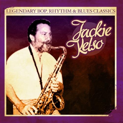 Cover for Jackie Kelso · Legendary Bop Rhythm &amp; Blues Classics-Kelso,Jackie (CD) (2012)