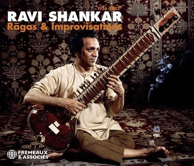 Ragas & Improvisations 1956-1962 - Ravi Shankar - Musiikki - FREMEAUX & ASSOCIES - 3561302585123 - perjantai 1. joulukuuta 2023