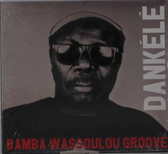 Cover for Bamba Wassoulou Groove · Dankele (CD) [Digipak] (2020)