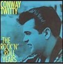 The Rock 'n' Roll Years - Conway Twitty - Music - BEAR FAMILY - 4000127161123 - February 14, 2025