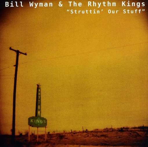 Cover for Bill -rhythm Kings Wyman · Struttin' Our Stuff (CD) (2009)