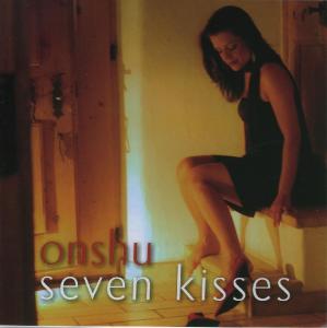 Seven kisses - Onshu - Musikk - GREENHEART - 4015307084123 - 27. november 2008