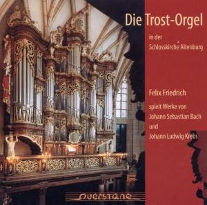Cover for Bach / Krebs / Friedrich / Kaschel / Vanryne · Die Trosorgel in Der Schlosskirche Altenburg (CD) (2005)
