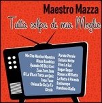 Cover for Gianni Mazza · Tutta Colpa Di Mia Moglie (CD) (2009)