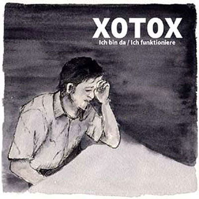 Cover for Xotox · Ich Bin Da/ Ich Funktioniere (CD) (2023)