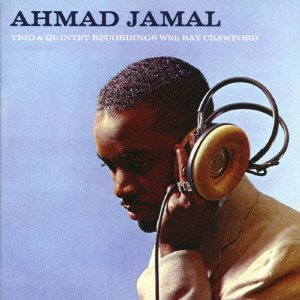 Cover for Ahmad Jamal · Trio &amp; Quintet Recordings with Ray Crawford (CD) [Japan Import edition] (2016)