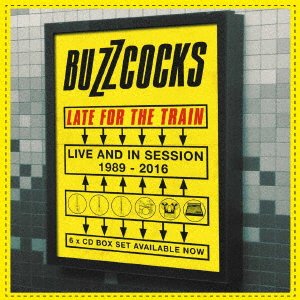 Cover for Buzzcocks · Late For The Train-Live And In Session 1989-2016 (CD) [Japan Import edition] (2021)
