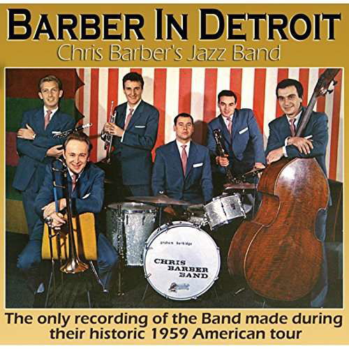 Live In Detroit - Chris Barber's Jazz Band - Musik - LAKE - 5017116535123 - 7 april 2017