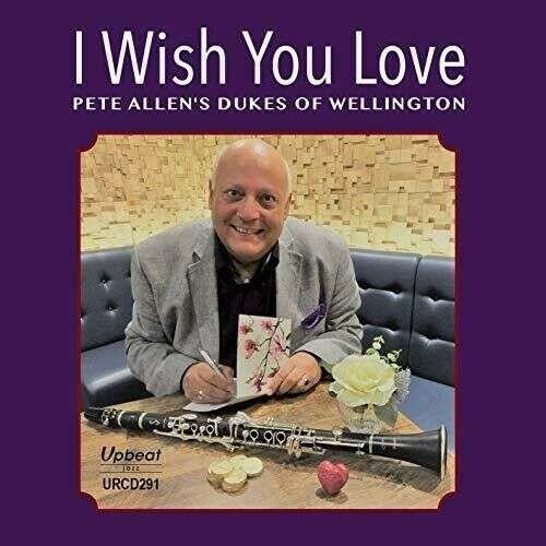 Cover for Pete Allen's Dukes Of Wellington · I Wish You Love (CD) (2019)