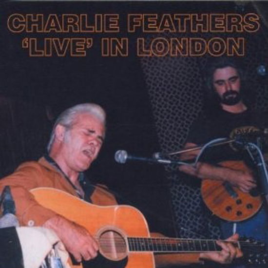 Live in London - Charlie Feathers - Muziek - KAMARIC - 5018901000123 - 1 augustus 2011