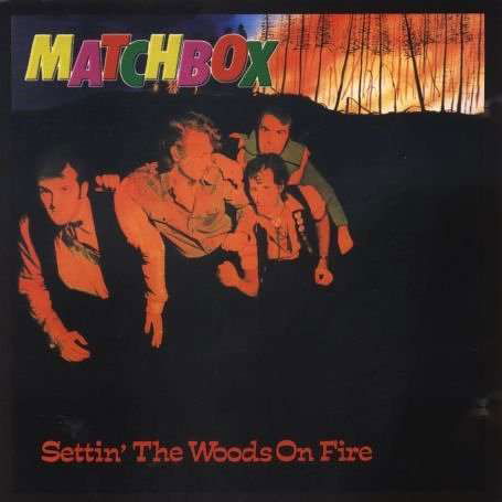 Settin' The Woods On Fire - Matchbox - Musique - RAUCOUS - 5021449188123 - 1 février 2001