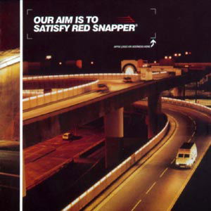 Red Snapper · Our Aim is to Satisfy Red Snap (CD) (2001)