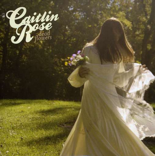 Dead Flowers - Caitlin Rose - Muziek - NAMES RECORDS - 5024545582123 - 15 februari 2010