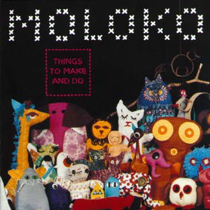 Cover for Moloko · Moloko - Things To Make And Do (CD) (2010)