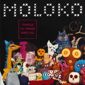 Cover for Moloko · Things To Make &amp; Do (CD) (2015)