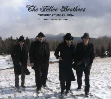 Tonight At The Arizona - Felice Brothers - Musiikki - LOOSE MUSIC - 5029432007123 - maanantai 14. toukokuuta 2007