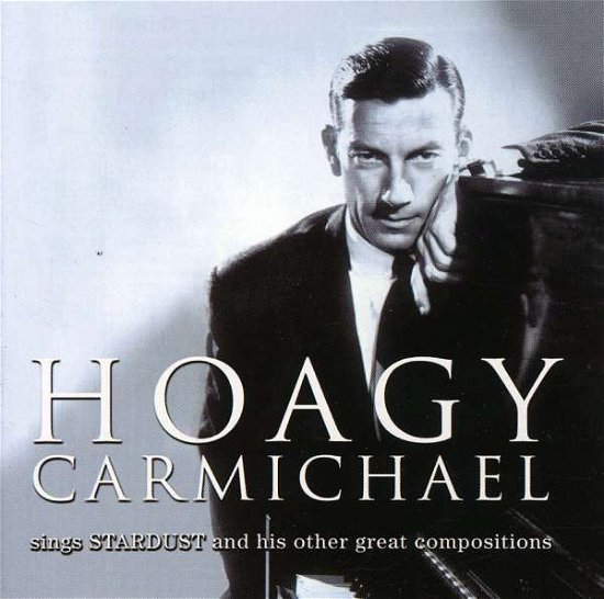 Sings Stardust And His Other Great Compositions - Hoagy Carmichael - Muziek - Sanctuary - 5038456126123 - 