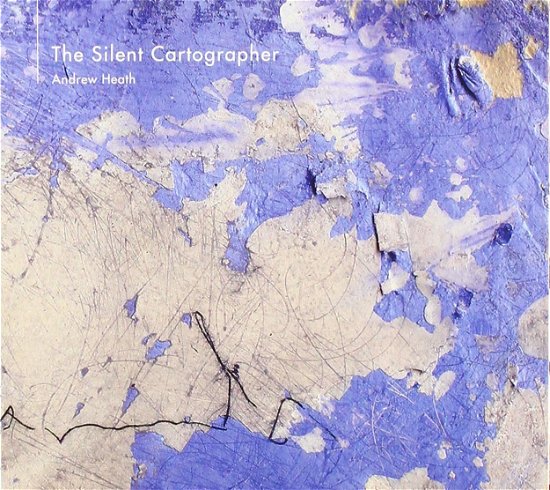 Cover for Andrew Heath · The Silent Cartographer (CD) (2020)