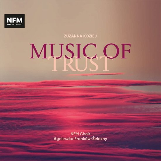 Cover for Turalska / Franków-Zelazny / NFM Choir/+ · Music of Trust (CD) (2023)