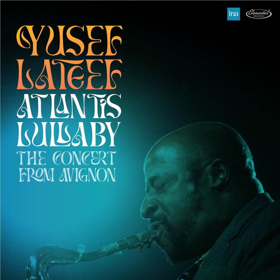 Atlantis Lullaby - The Concert From Avignon - Yusef Lateef - Music - ELEMENTAL MUSIC - 8435395504123 - April 26, 2024