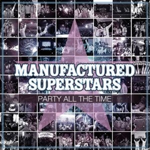 Party All The Time - Manufactured Superstars - Musique - BLACK HOLE MAGIC MUSIC - 8715197084123 - 19 novembre 2015